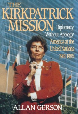 Book cover for Kirkpatrick Mission (Diplomacy Wo Apology Ame at the United Nations 1981 to 85