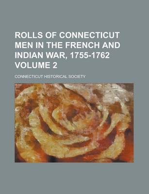 Book cover for Rolls of Connecticut Men in the French and Indian War, 1755-1762 Volume 2