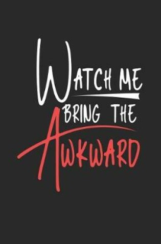 Cover of Watch Me Bring the Awkward