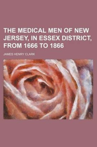 Cover of The Medical Men of New Jersey, in Essex District, from 1666 to 1866