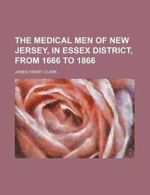 Book cover for The Medical Men of New Jersey, in Essex District, from 1666 to 1866