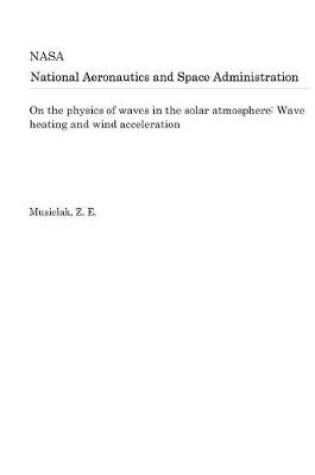 Cover of On the Physics of Waves in the Solar Atmosphere