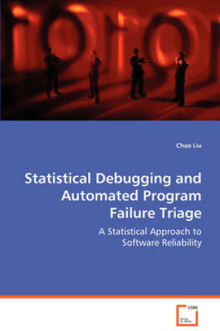 Cover of Statistical Debugging and Automated Program Failure Triage