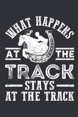 Book cover for What Happens at the Track Stays at the Track