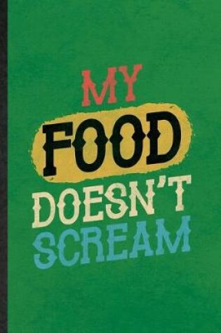 Cover of My Food Doesn't Scream