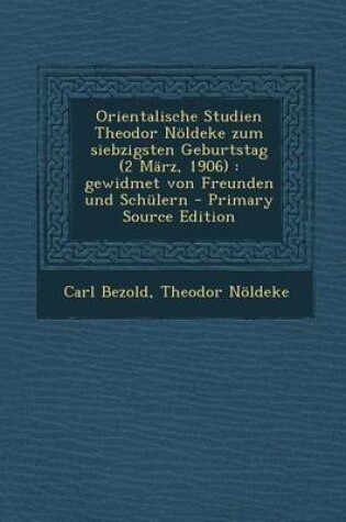 Cover of Orientalische Studien Theodor Noldeke Zum Siebzigsten Geburtstag (2 Marz, 1906)