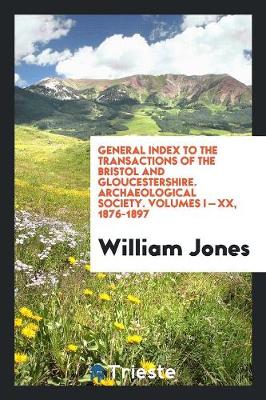 Book cover for General Index to the Transactions of the Bristol and Gloucestershire. Archaeological Society. Volumes I - XX, 1876-1897