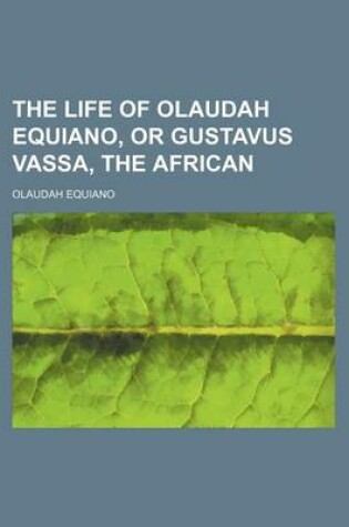 Cover of The Life of Olaudah Equiano, or Gustavus Vassa, the African