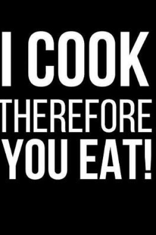 Cover of I Cook Therefor You Eat!