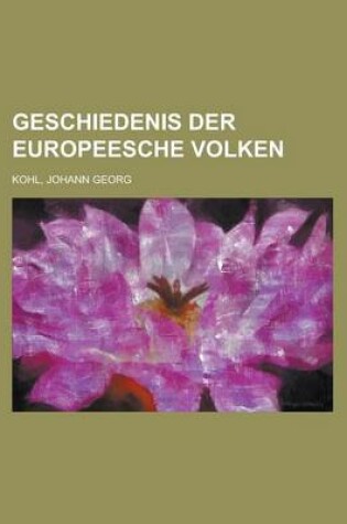 Cover of Geschiedenis Der Europeesche Volken