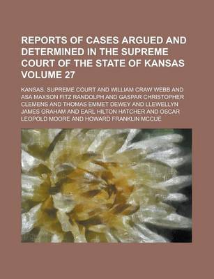 Book cover for Reports of Cases Argued and Determined in the Supreme Court of the State of Kansas Volume 27