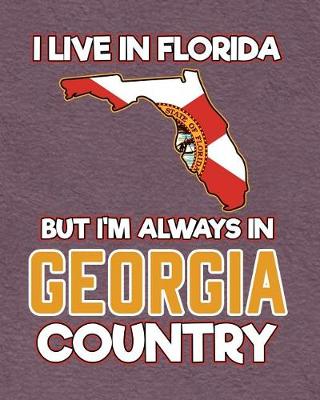 Book cover for I Live in Florida But I'm Always in Georgia Country