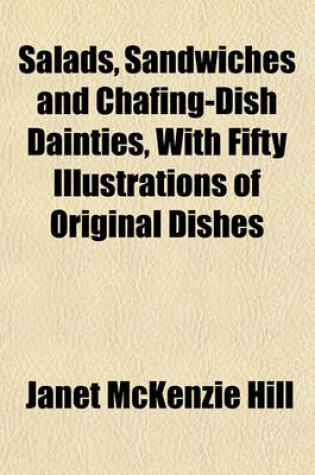 Cover of Salads, Sandwiches and Chafing-Dish Dainties, with Fifty Illustrations of Original Dishes