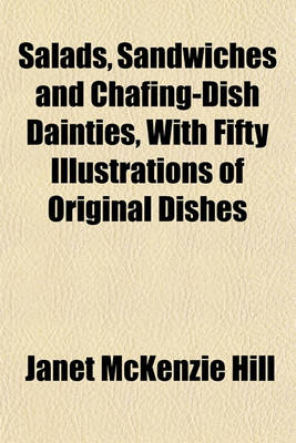 Book cover for Salads, Sandwiches and Chafing-Dish Dainties, with Fifty Illustrations of Original Dishes