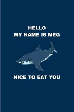 Cover of Hello My Name Is Meg Nice To Eat You