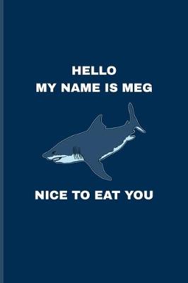 Book cover for Hello My Name Is Meg Nice To Eat You