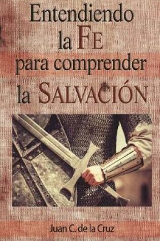 Cover of Entendiendo la Fe para comprender la Salvacion