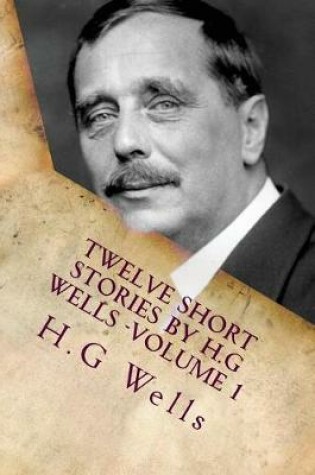 Cover of Twelve Short Stories by H.G Wells -Volume 1