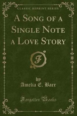 Cover of A Song of a Single Note a Love Story (Classic Reprint)