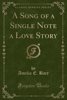 Book cover for A Song of a Single Note a Love Story (Classic Reprint)