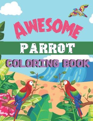 Book cover for Awesome parrot coloring book