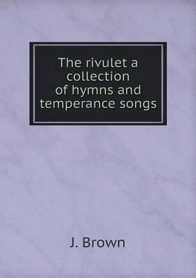 Book cover for The rivulet a collection of hymns and temperance songs