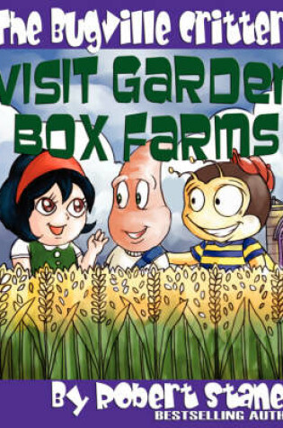 Cover of The Bugville Critters Visit Garden Box Farms (Buster Bee's Adventures Series #4, The Bugville Critters)