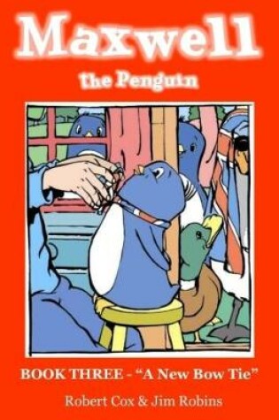 Cover of Maxwell the Penguin 'A New Bow Tie'