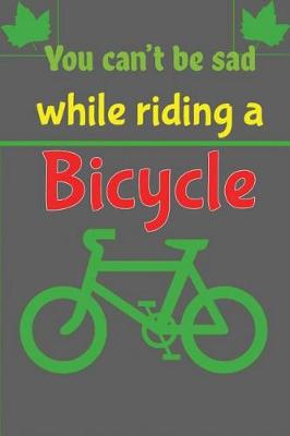 Book cover for You Can't be Sad While Riding A Bicycle