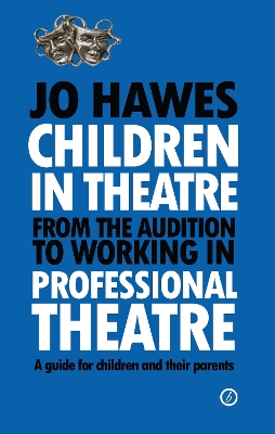 Book cover for Children in Theatre: From the audition to working in professional theatre