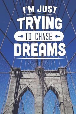 Book cover for I'm Just Trying To Chase Dreams