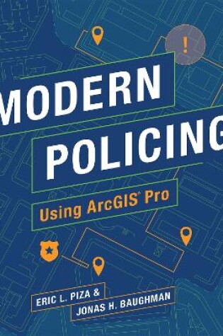 Cover of Modern Policing Using ArcGIS Pro