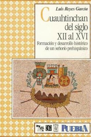 Cover of Cuauhtinchan del Siglo XII Al XVI