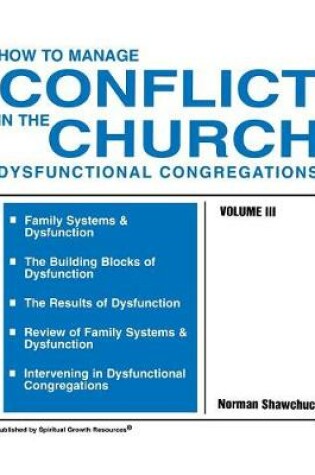 Cover of How to Manage Conflict in the Church, Dysfunctional Congregations, Volume III