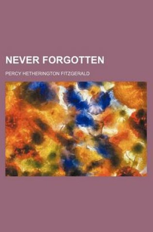 Cover of Never Forgotten (Volume 1)