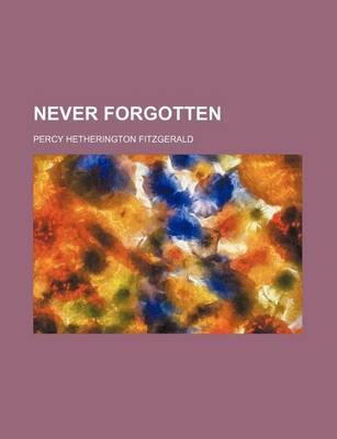 Book cover for Never Forgotten (Volume 1)