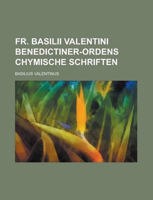 Book cover for Fr. Basilii Valentini Benedictiner-Ordens Chymische Schriften