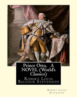 Book cover for Prince Otto, By Robert Louis Stevenson, A NOVEL (World's Classics)