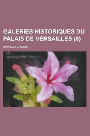 Cover of Galeries Historiques Du Palais de Versailles (8)