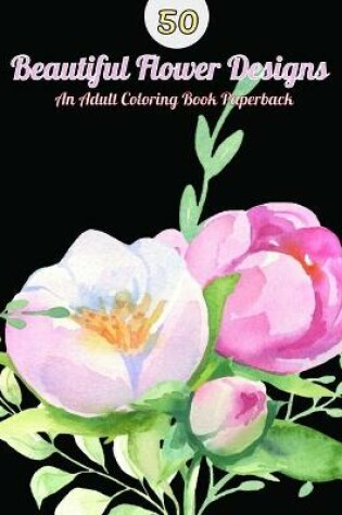 Cover of 50 Beautiful Flower Designs
