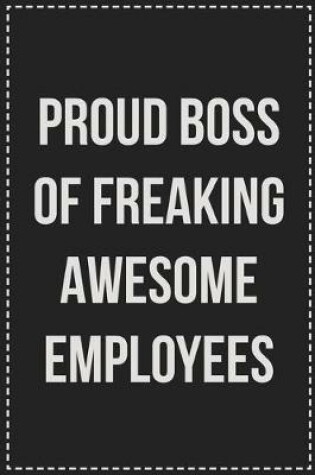 Cover of Proud Boss of Freaking Awesome Employees