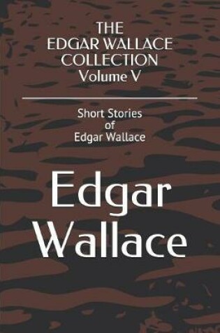 Cover of THE EDGAR WALLACE COLLECTION Volume V