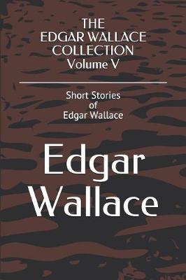 Book cover for THE EDGAR WALLACE COLLECTION Volume V