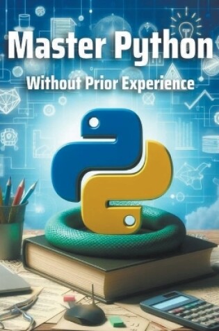 Cover of Master Python Without Prior Experience