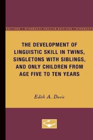 Cover of The Development of Linguistic Skill in Twins, Singletons with Siblings, and Only Children from Age Five to Ten Years