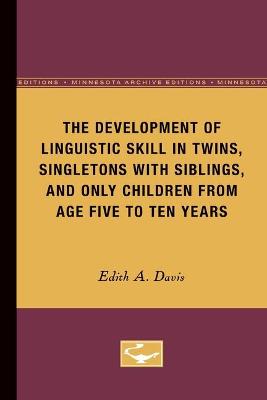 Book cover for The Development of Linguistic Skill in Twins, Singletons with Siblings, and Only Children from Age Five to Ten Years