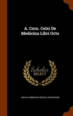 Book cover for A. Corn. Celsi de Medicina Libri Octo