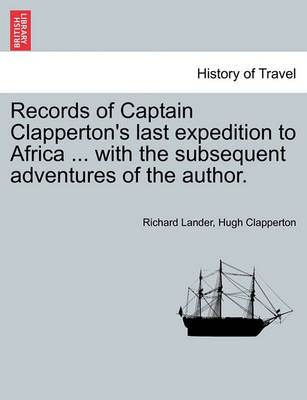 Book cover for Records of Captain Clapperton's Last Expedition to Africa ... with the Subsequent Adventures of the Author.