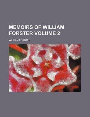 Book cover for Memoirs of William Forster Volume 2