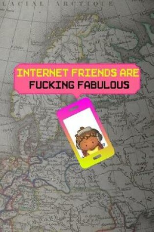 Cover of Internet Friends Are Fucking Fabulous